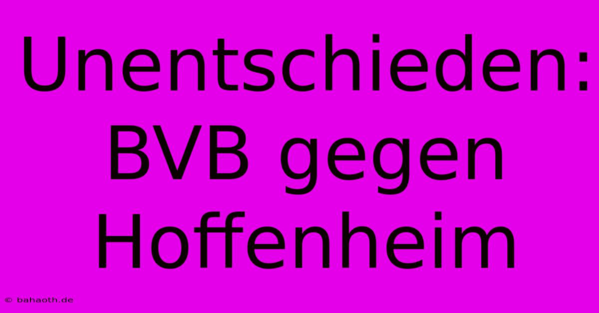 Unentschieden: BVB Gegen Hoffenheim