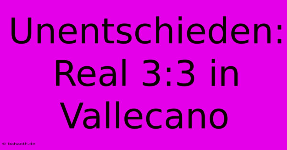 Unentschieden: Real 3:3 In Vallecano