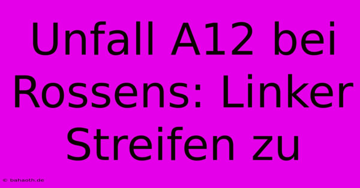 Unfall A12 Bei Rossens: Linker Streifen Zu