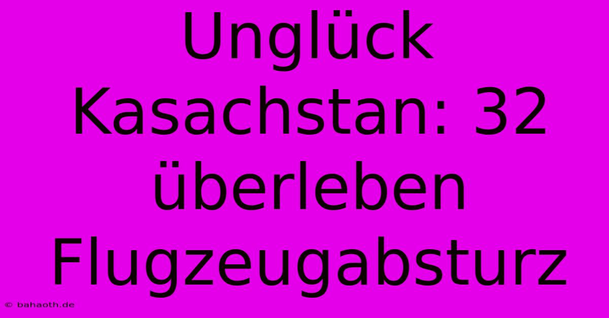 Unglück Kasachstan: 32 Überleben Flugzeugabsturz