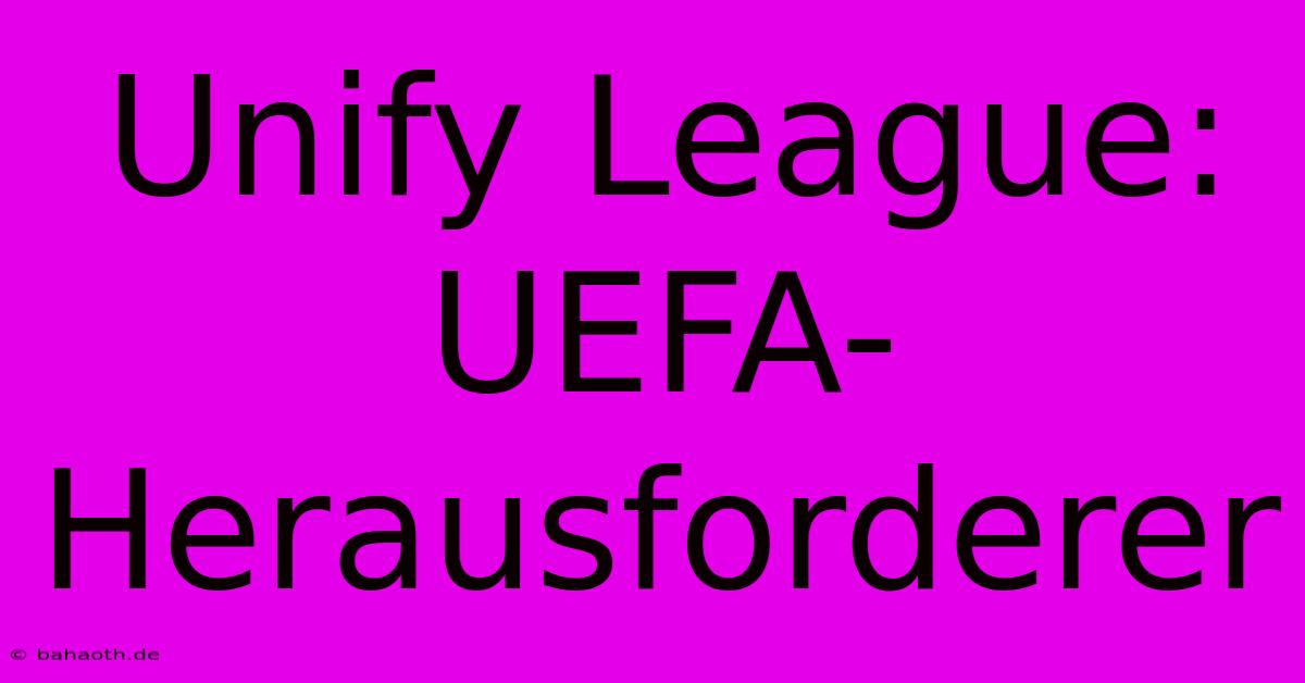 Unify League: UEFA-Herausforderer