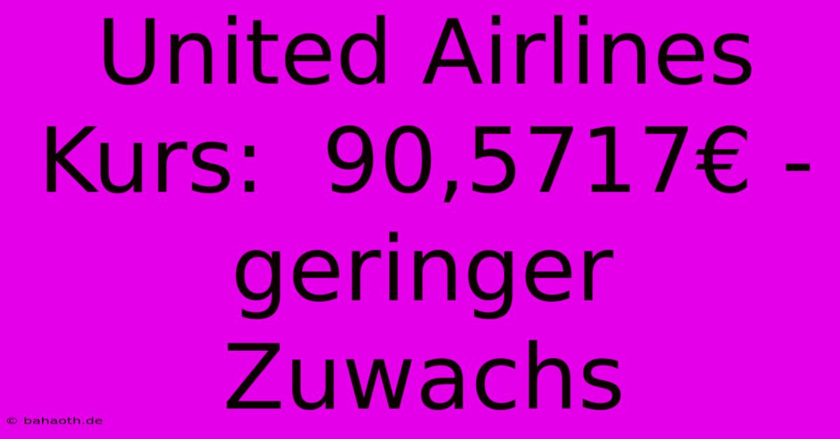 United Airlines Kurs:  90,5717€ -  Geringer Zuwachs