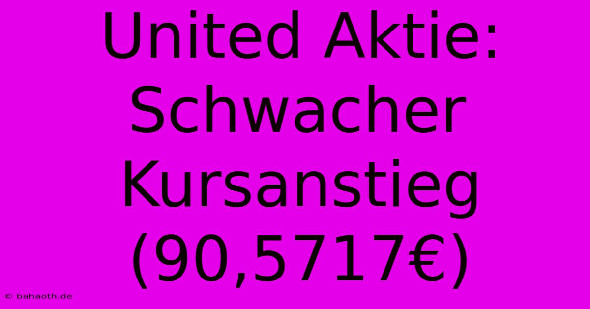 United Aktie:  Schwacher Kursanstieg (90,5717€)