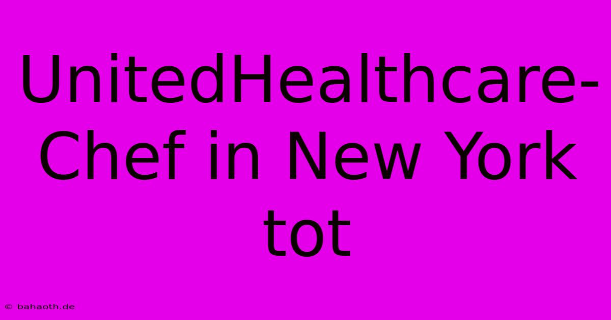 UnitedHealthcare-Chef In New York Tot