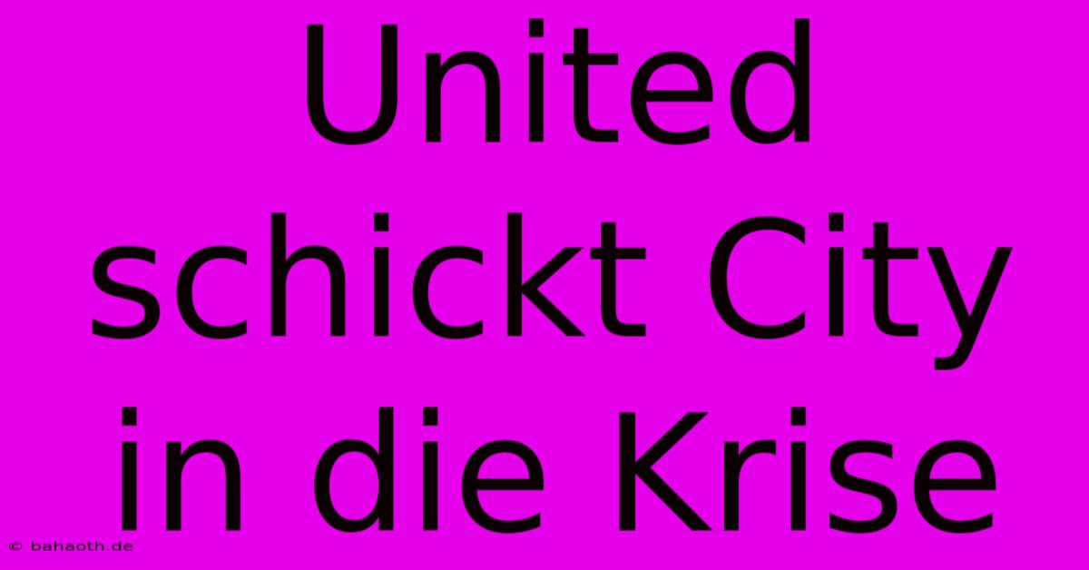 United Schickt City In Die Krise