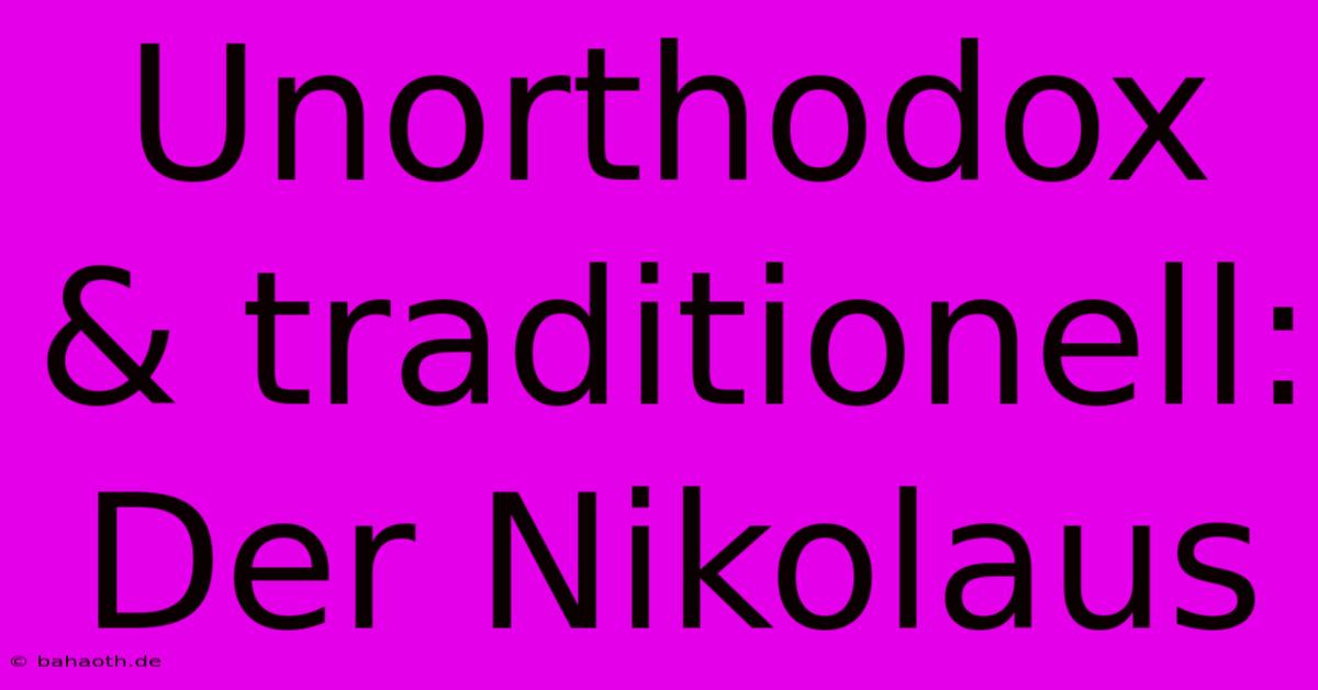 Unorthodox & Traditionell: Der Nikolaus