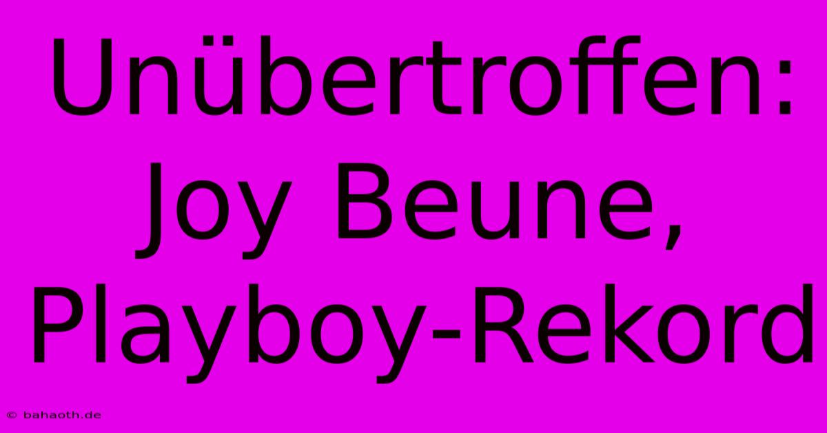 Unübertroffen: Joy Beune, Playboy-Rekord