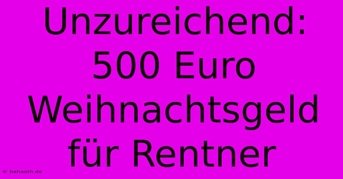 Unzureichend: 500 Euro Weihnachtsgeld Für Rentner