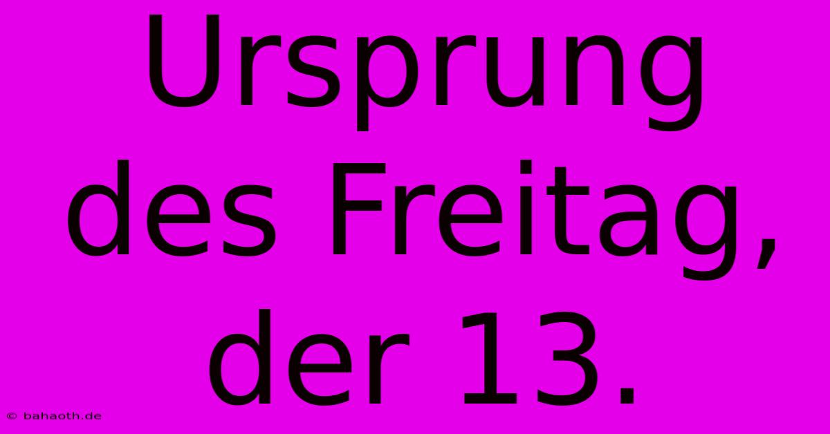 Ursprung Des Freitag, Der 13.