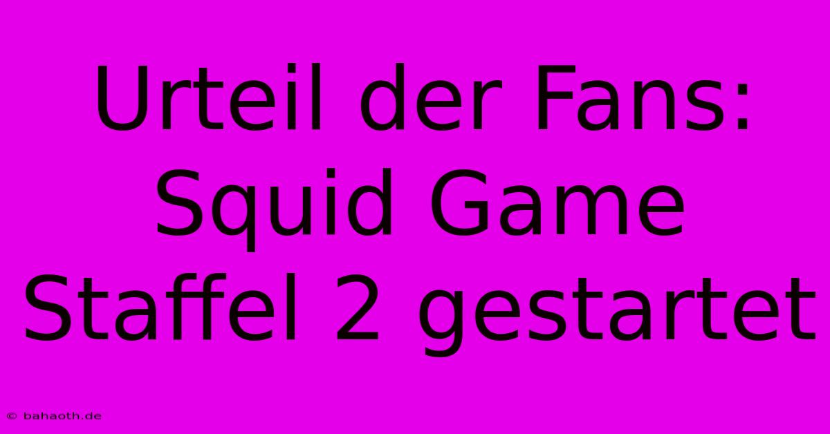 Urteil Der Fans: Squid Game Staffel 2 Gestartet