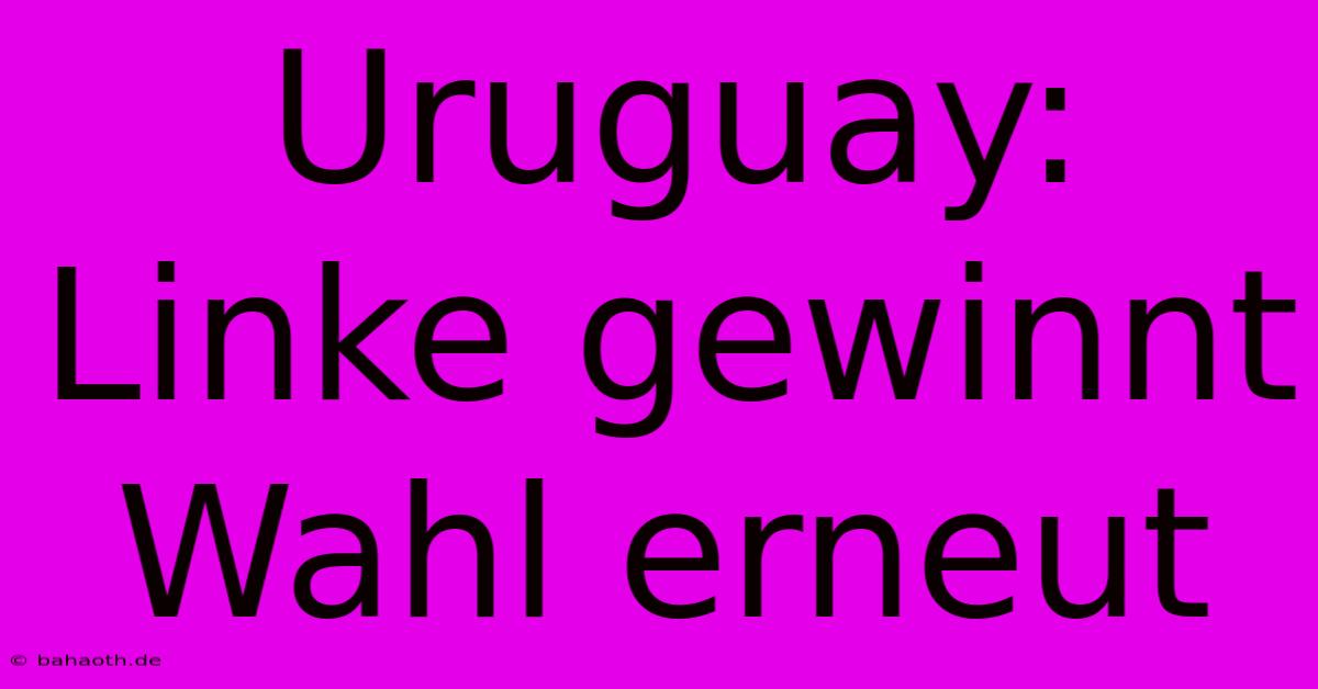 Uruguay: Linke Gewinnt Wahl Erneut