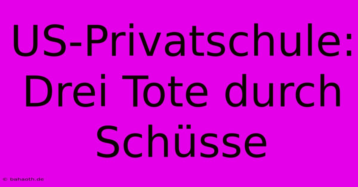 US-Privatschule: Drei Tote Durch Schüsse