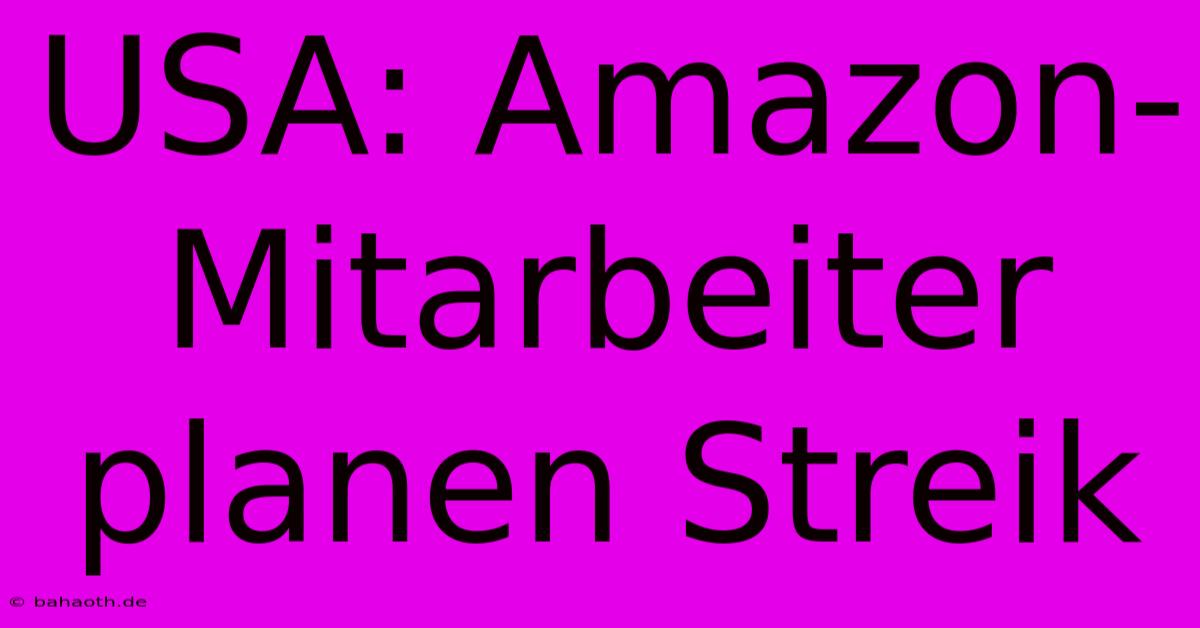 USA: Amazon-Mitarbeiter Planen Streik