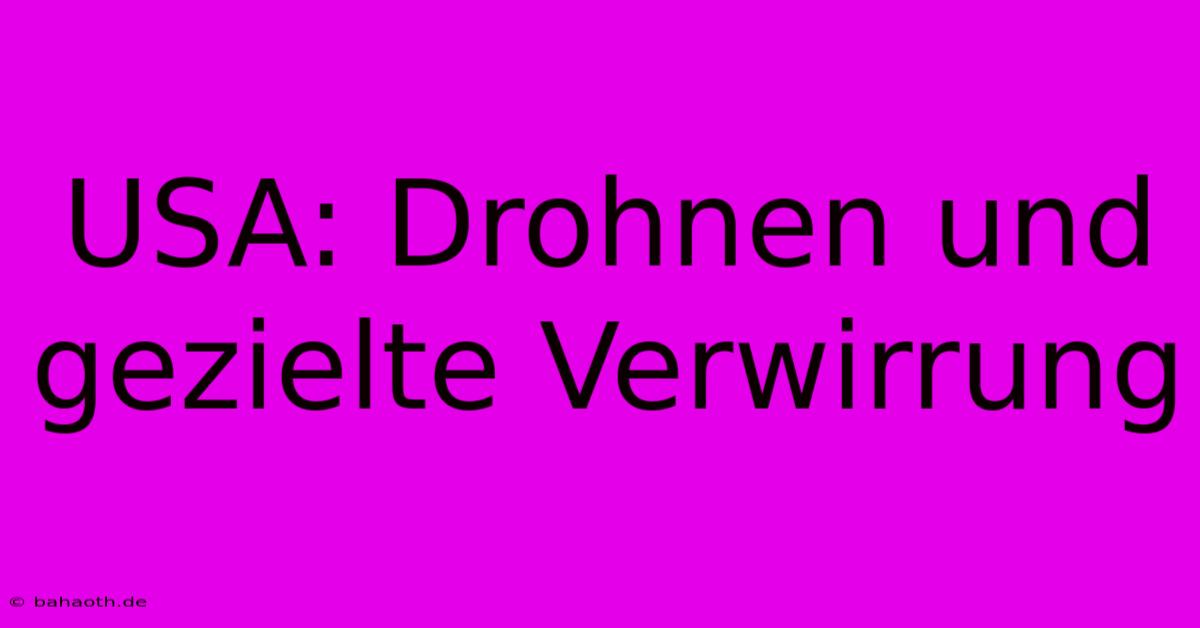 USA: Drohnen Und Gezielte Verwirrung