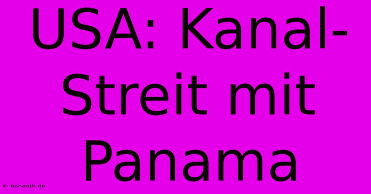 USA: Kanal-Streit Mit Panama