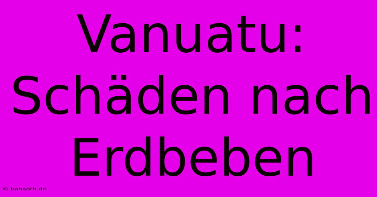 Vanuatu: Schäden Nach Erdbeben