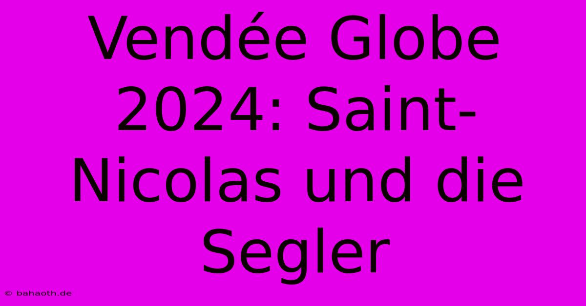 Vendée Globe 2024: Saint-Nicolas Und Die Segler