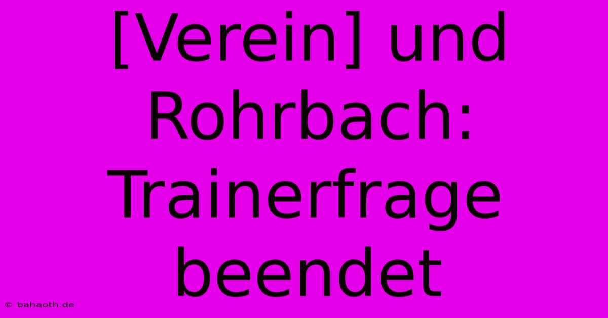 [Verein] Und Rohrbach: Trainerfrage Beendet