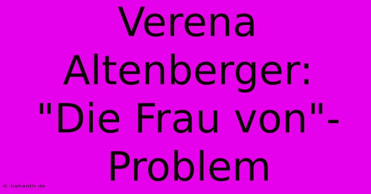 Verena Altenberger:  