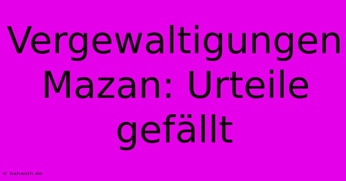 Vergewaltigungen Mazan: Urteile Gefällt