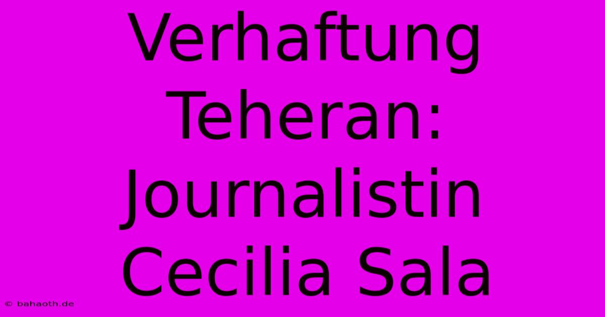 Verhaftung Teheran: Journalistin Cecilia Sala