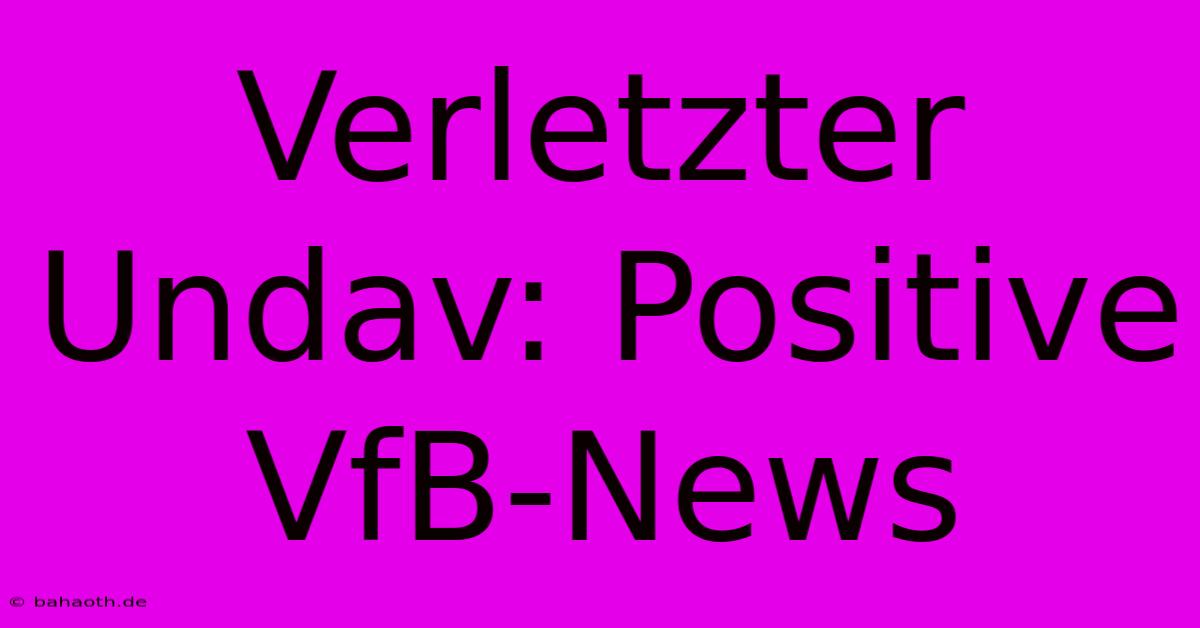 Verletzter Undav: Positive VfB-News