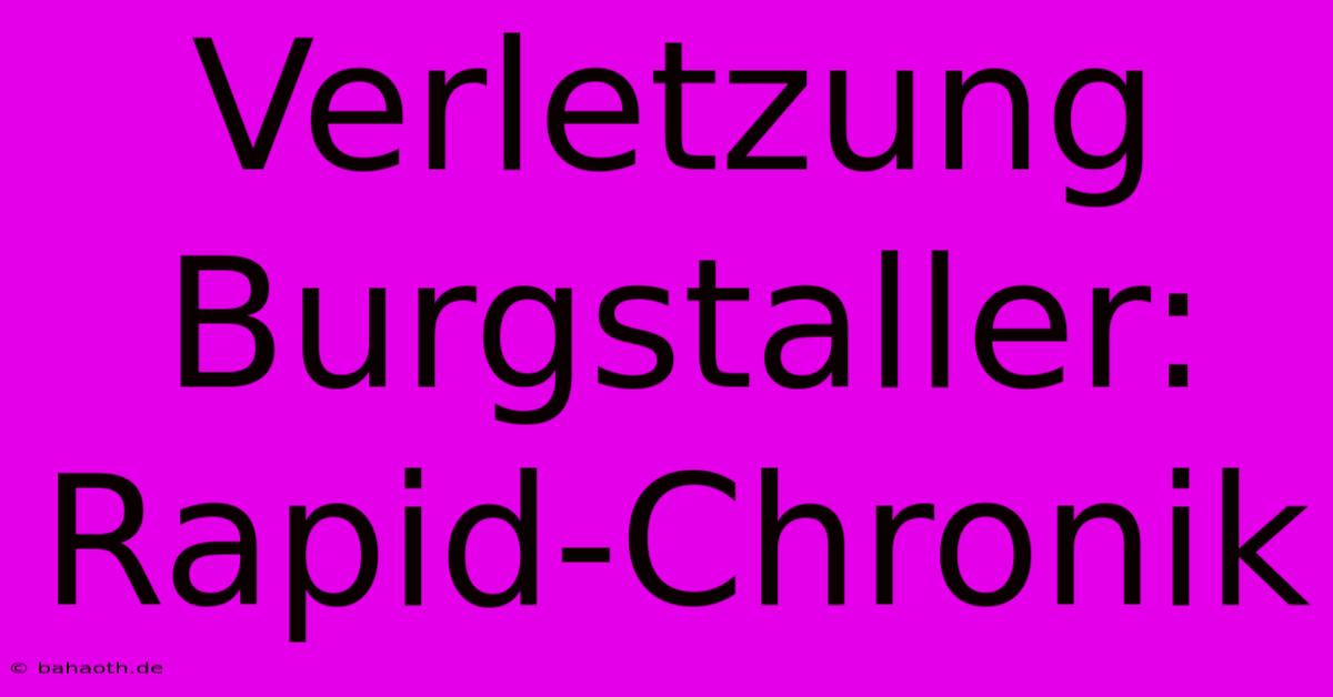 Verletzung Burgstaller: Rapid-Chronik