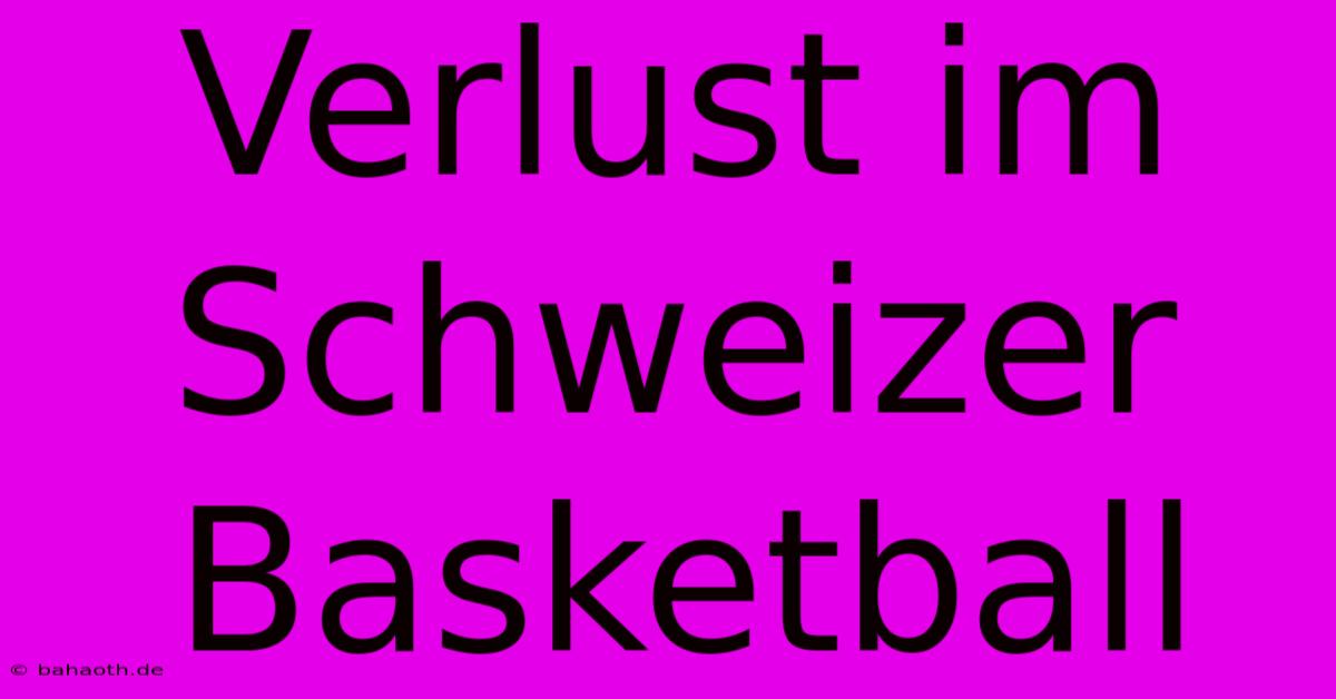 Verlust Im Schweizer Basketball