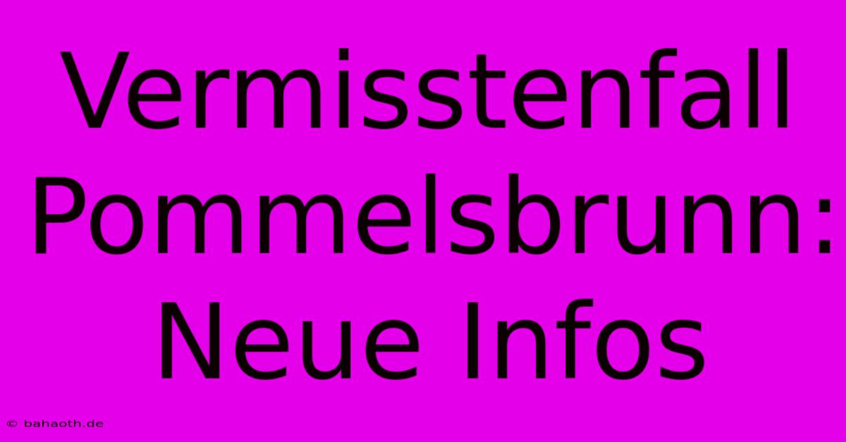 Vermisstenfall Pommelsbrunn: Neue Infos