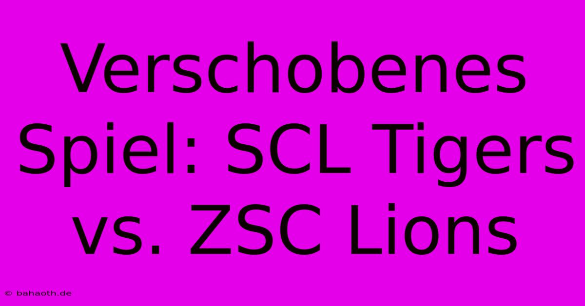 Verschobenes Spiel: SCL Tigers Vs. ZSC Lions