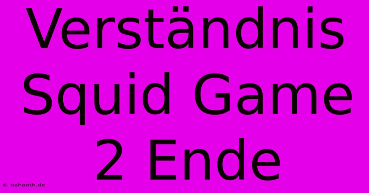 Verständnis Squid Game 2 Ende