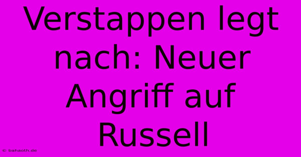 Verstappen Legt Nach: Neuer Angriff Auf Russell