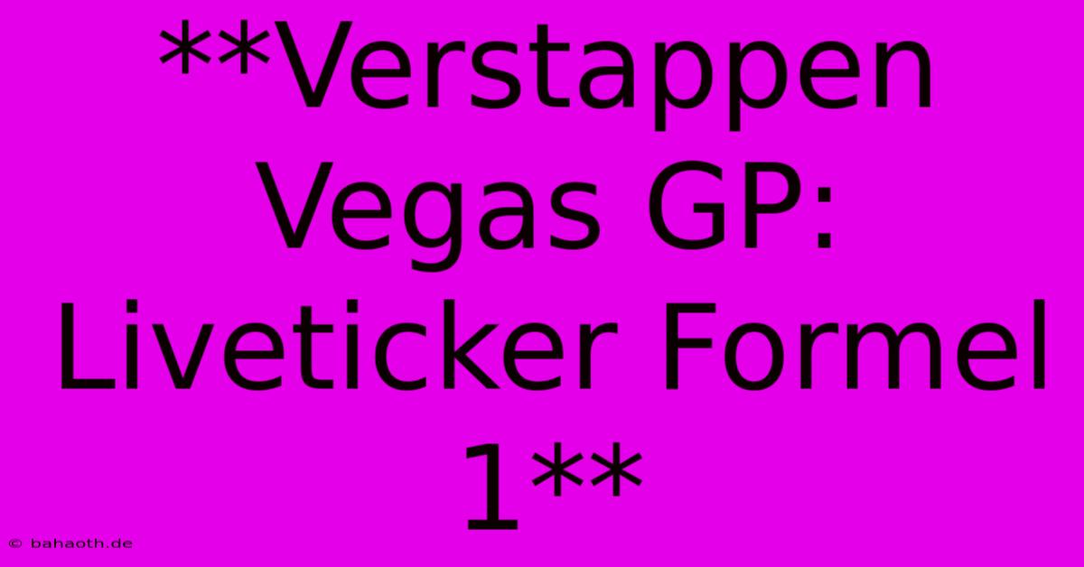 **Verstappen Vegas GP: Liveticker Formel 1**