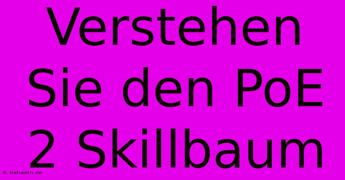 Verstehen Sie Den PoE 2 Skillbaum