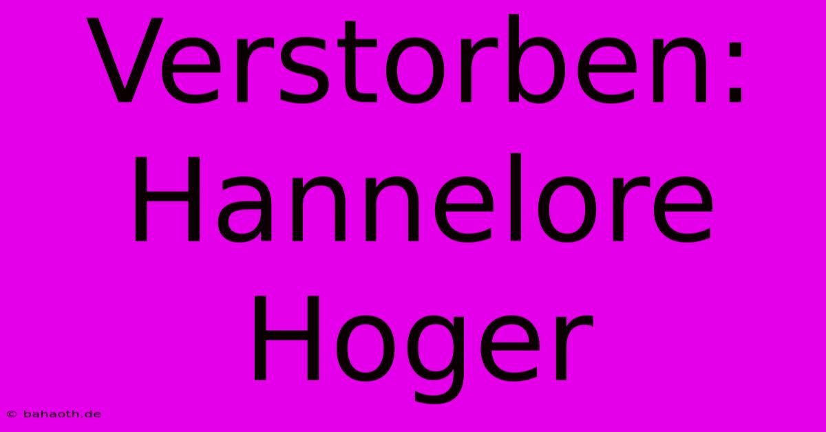 Verstorben: Hannelore Hoger