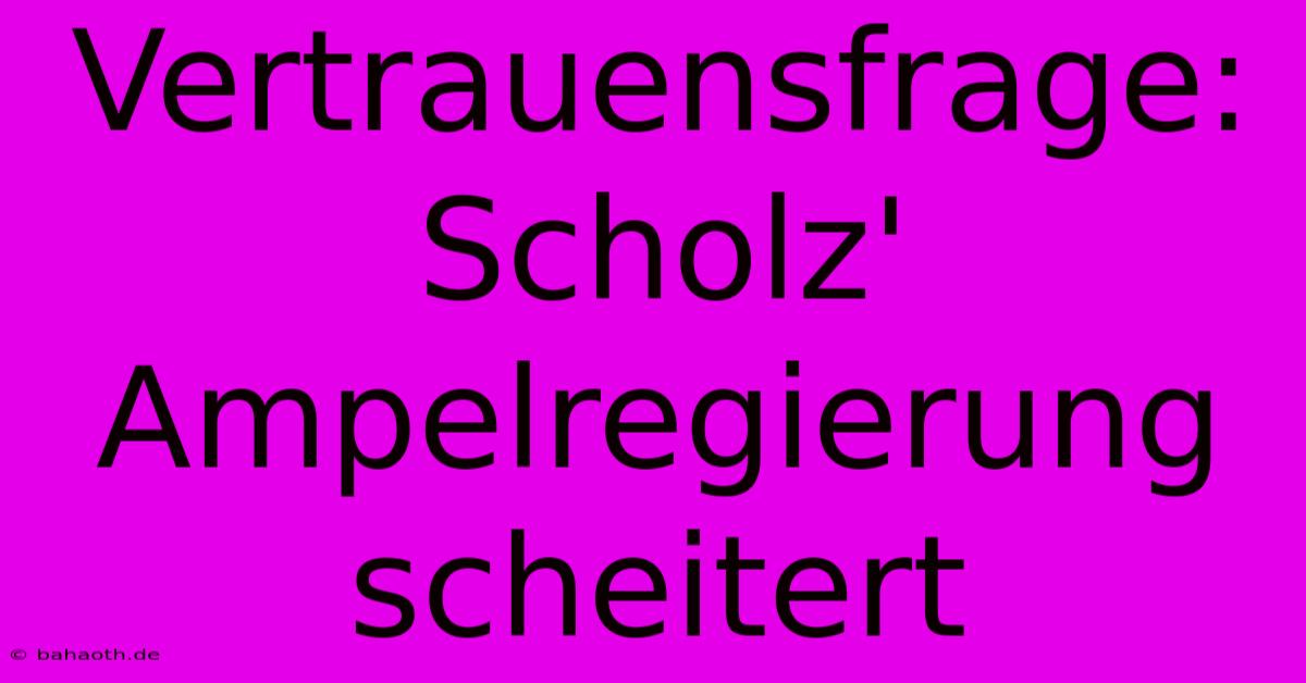 Vertrauensfrage: Scholz' Ampelregierung Scheitert