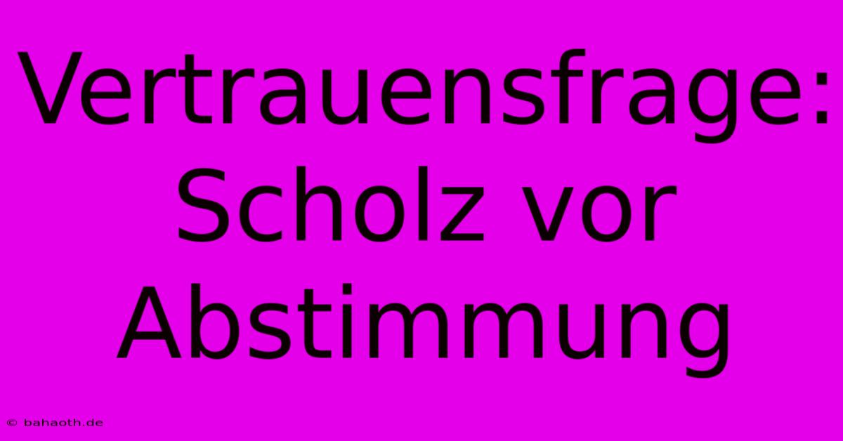 Vertrauensfrage: Scholz Vor Abstimmung