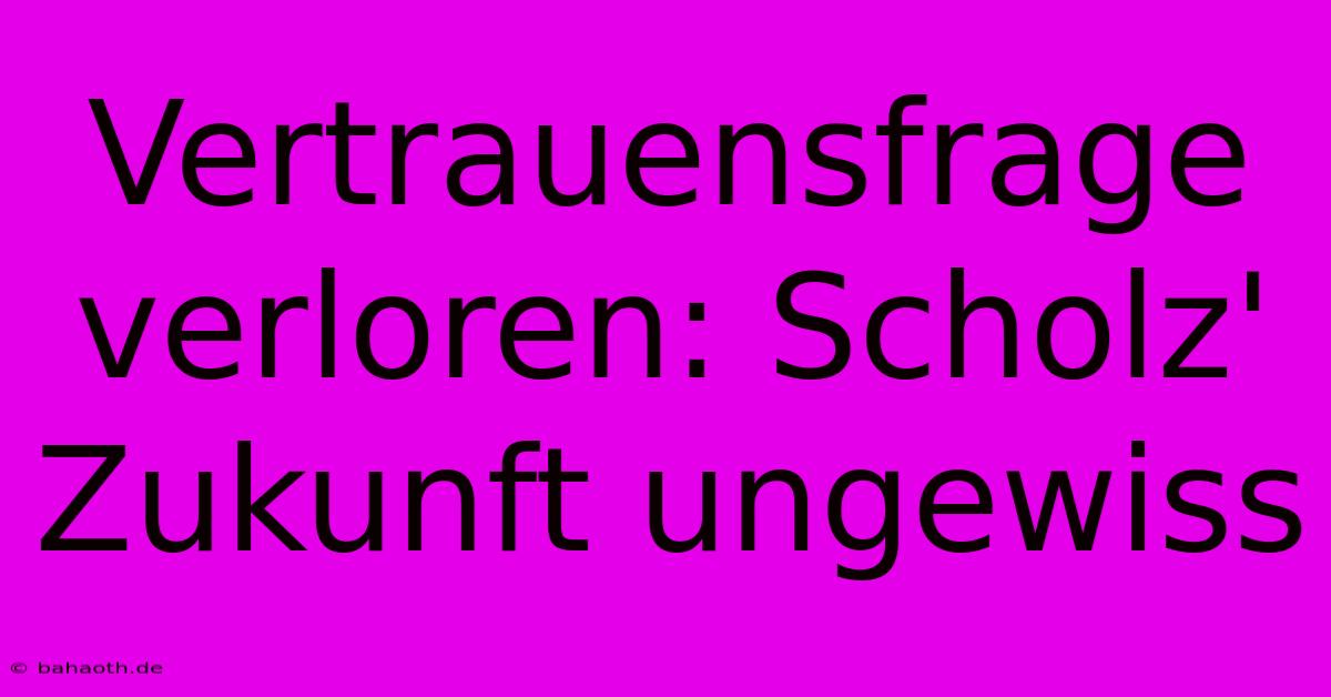 Vertrauensfrage Verloren: Scholz' Zukunft Ungewiss