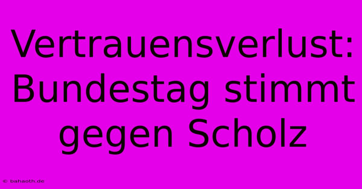 Vertrauensverlust: Bundestag Stimmt Gegen Scholz