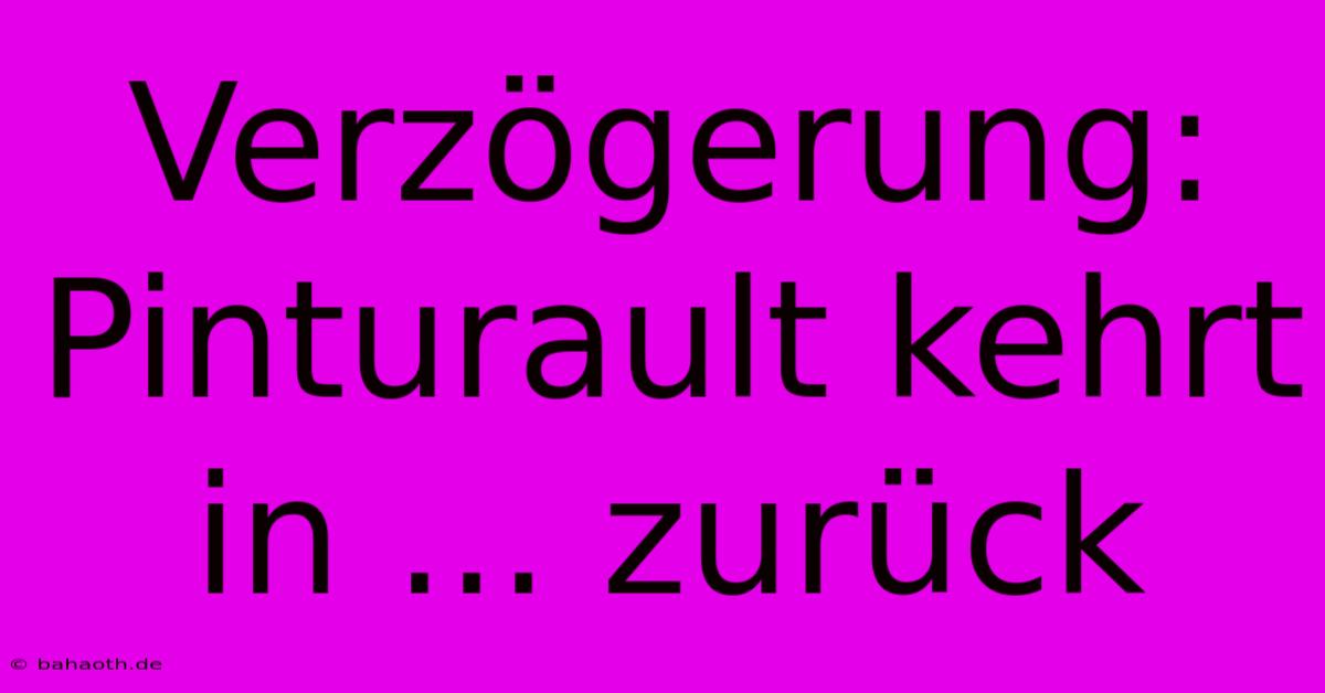 Verzögerung: Pinturault Kehrt In ... Zurück