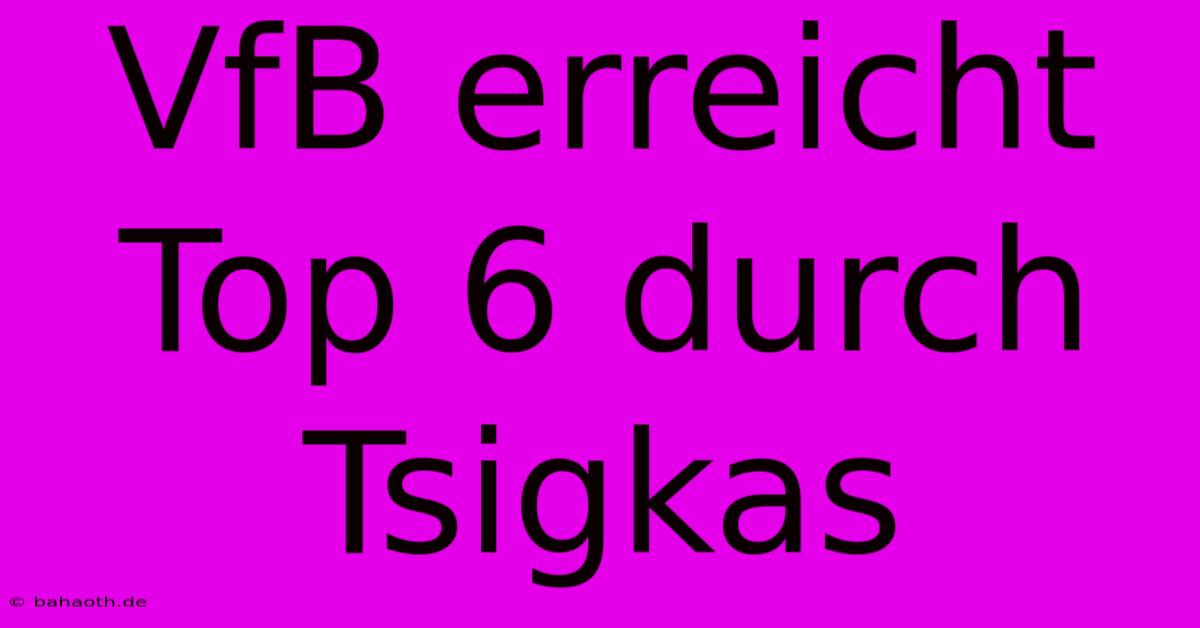 VfB Erreicht Top 6 Durch Tsigkas