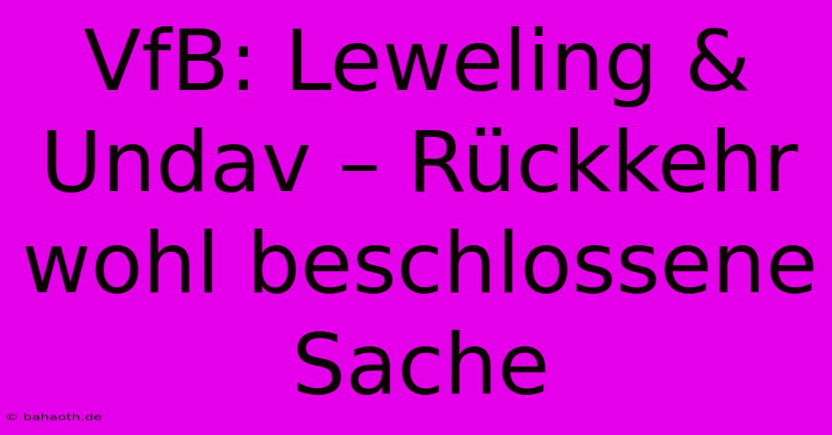 VfB: Leweling & Undav – Rückkehr Wohl Beschlossene Sache