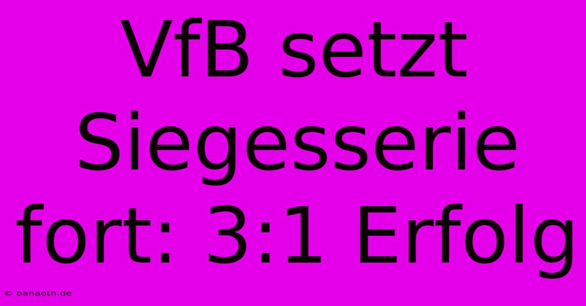 VfB Setzt Siegesserie Fort: 3:1 Erfolg