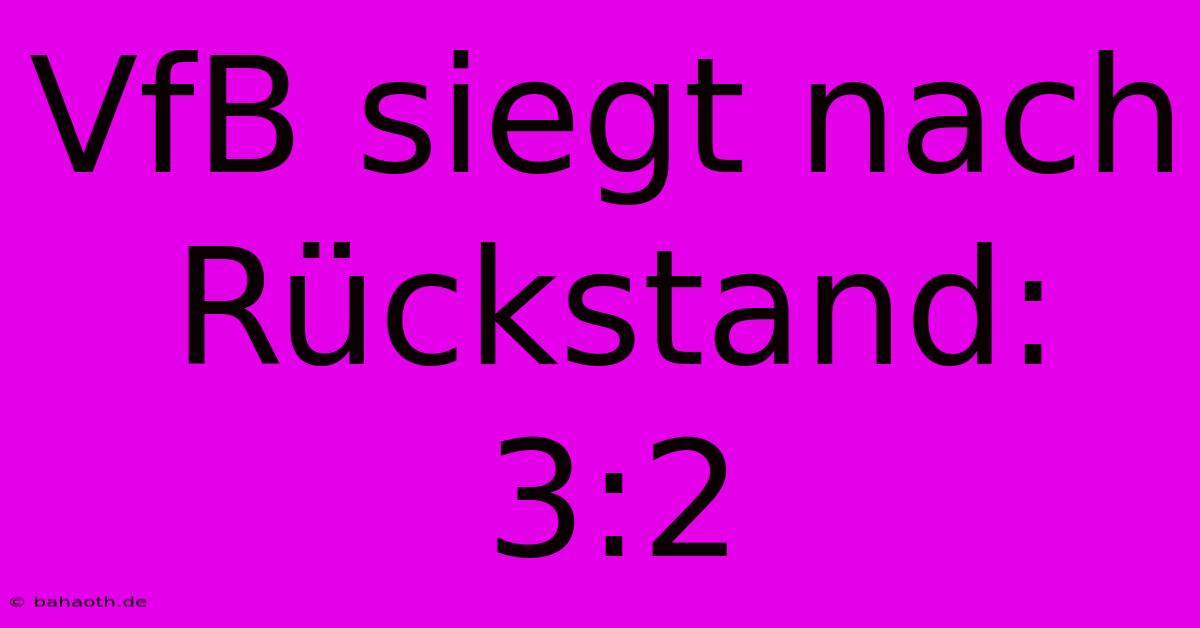 VfB Siegt Nach Rückstand: 3:2