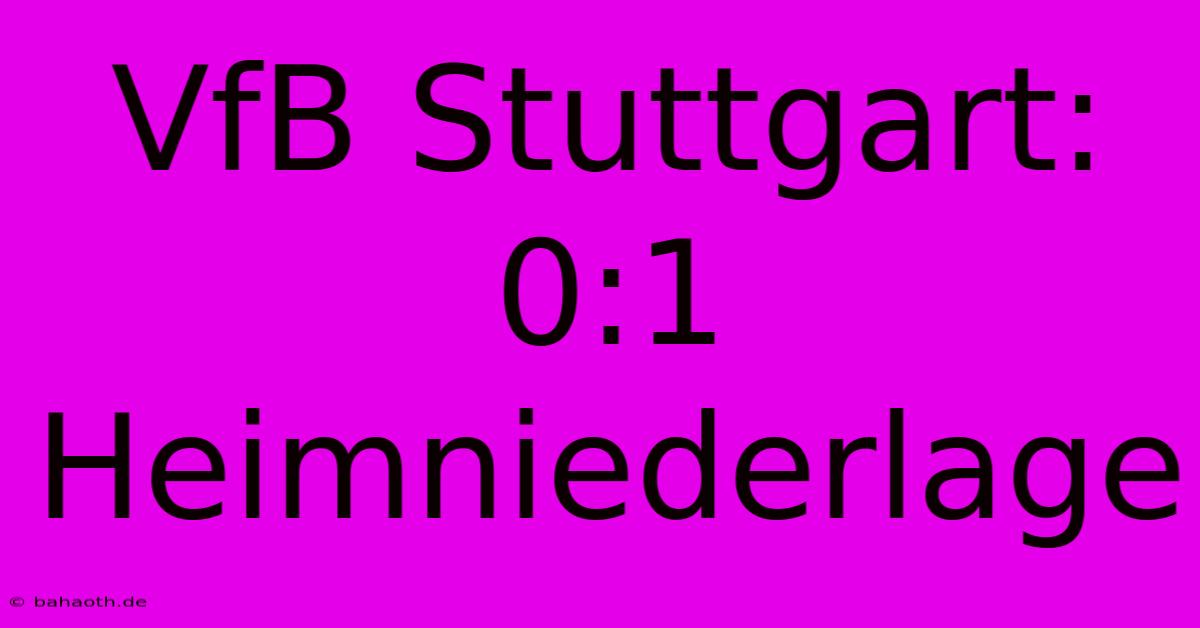 VfB Stuttgart: 0:1 Heimniederlage