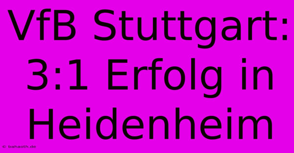 VfB Stuttgart: 3:1 Erfolg In Heidenheim