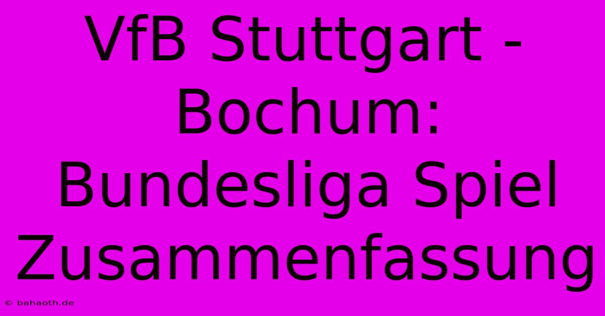 VfB Stuttgart - Bochum: Bundesliga Spiel Zusammenfassung