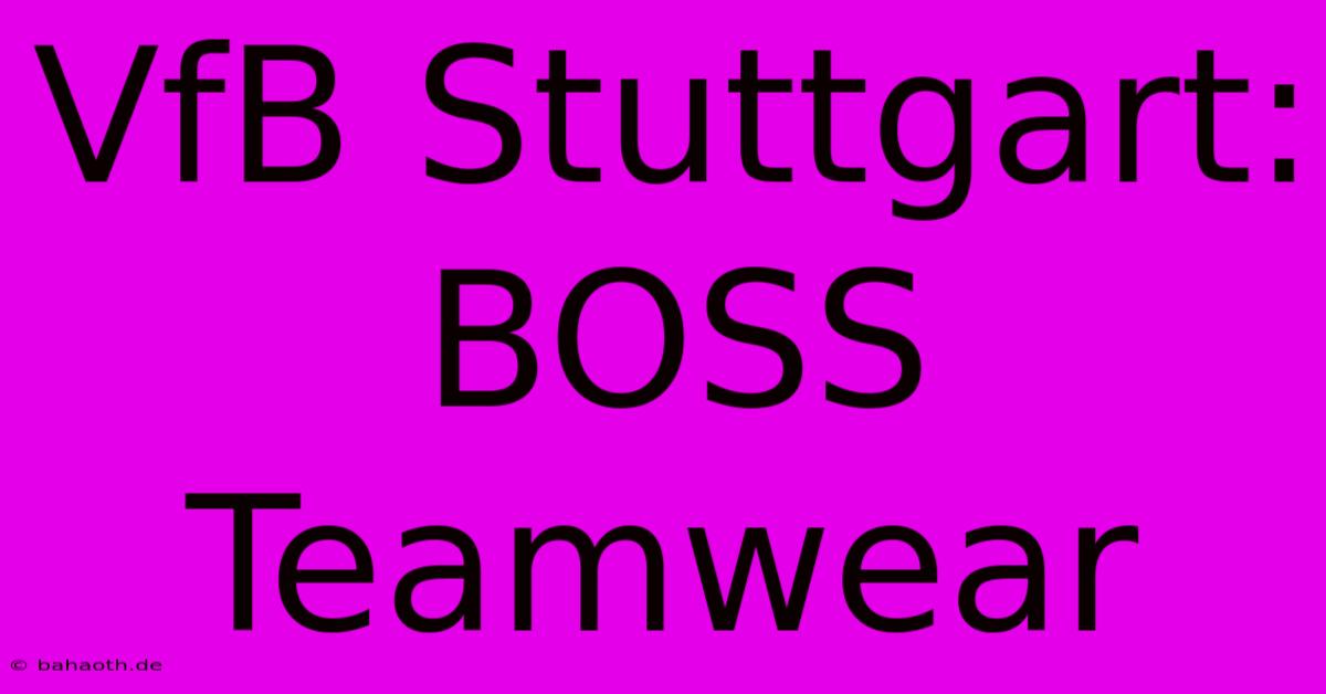 VfB Stuttgart:  BOSS Teamwear