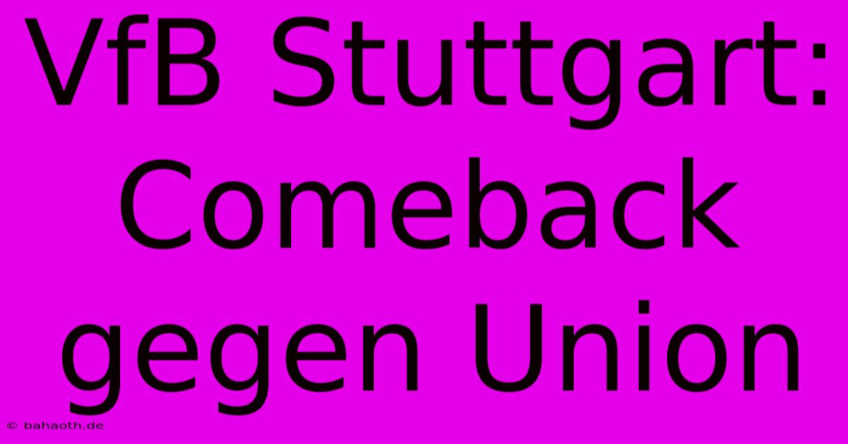 VfB Stuttgart:  Comeback Gegen Union