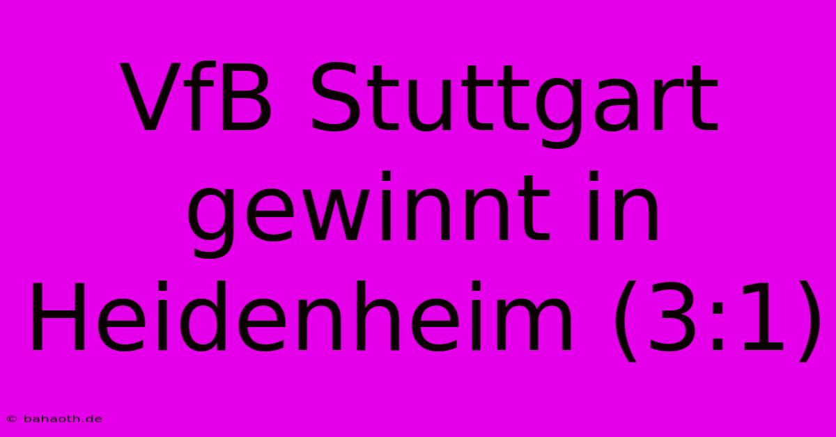 VfB Stuttgart Gewinnt In Heidenheim (3:1)